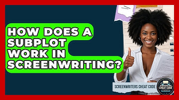 How Does A Subplot Work In Screenwriting? - Screenwriter