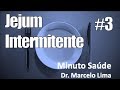 JEJUM INTERMITENTE - CAP. #3 - Dr. Marcelo Lima