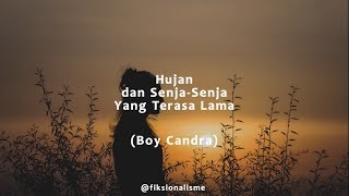 Musikalisasi Fiksionalisme : Hujan dan Senja-Senja Yang Terasa Lama (Boy Candra)