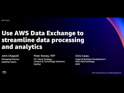 AWS re:Invent 2021 - Use AWS Data Exchange to streamline data processing and analytics