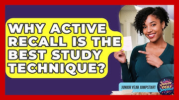 Why Active Recall Is The Best Study Technique? - Junior Year Jumpstart
