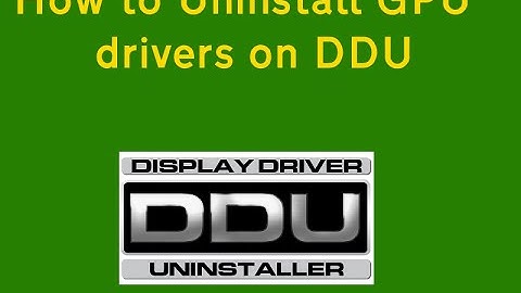 How to uninstall GPU drivers in DDU