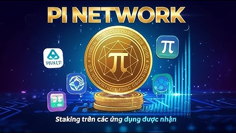 Pi Network Staking trên các ứng dụng được nhận