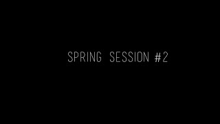 Spring Session #2