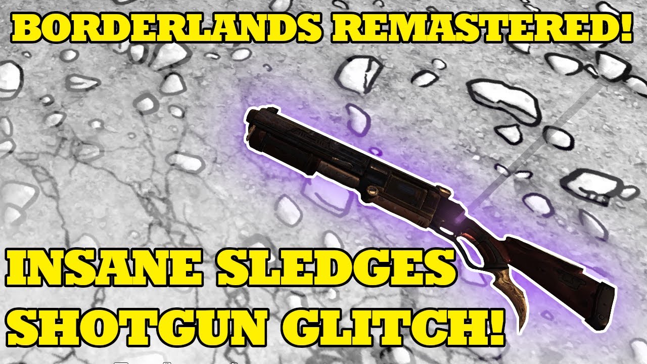 Borderlands Remastered, Insane Sledge's Shotgun Glitch! YouTube