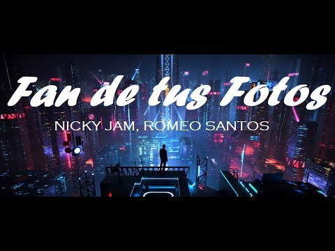 🎵Fan de tus Fotos – Nicky Jam, Romeo Santos 🎧 🎶(No Copyright music)🎵