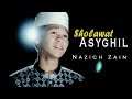 Sholawat TERBARU! Sholawat Asyghil By Naziech Zain ( Lirik Dan Terjemahan )