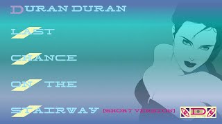 Duran Duran - Last Chance On The Stairway [Short Version]