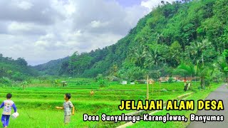 Suasana Keindahan Alam Desa | Desa Sunyalangu-Karanglewas, Bayumas