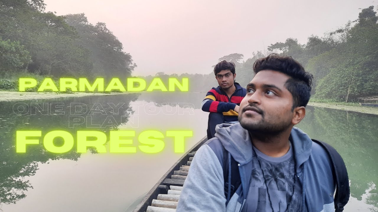 Parmadan Forest| Ichamati River| One Day Tour Plan  
