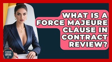 What Is A Force Majeure Clause In Contract Review? - Avoiding Common Legal Mistakes