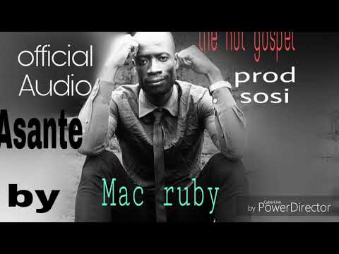 New-Brand-Official-Audio Gospel-----Asante By Mac Ruby 👏