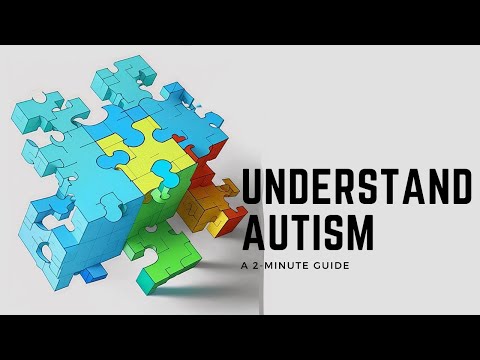 Understanding Autism: 2-Minute Guide