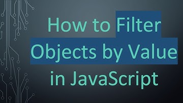 How to Filter Objects by Value in JavaScript