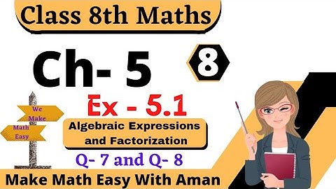 Q- 7 and Q- 8 | Ex 5.1 | Algebraic Expression and Factorisation | Class 8th Maths | CBSE Maths Spark