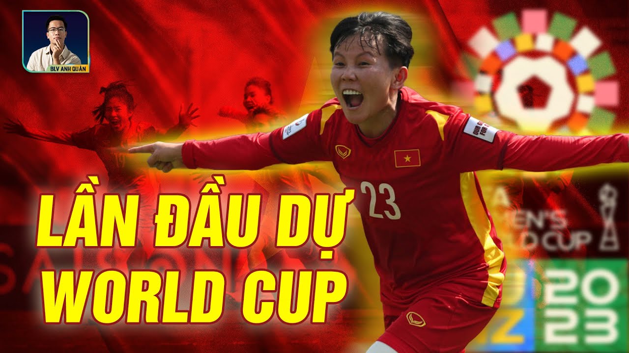 CHIẾN TÍCH LỊCH SỬ CỦA ĐỘI TUYỂN BÓNG ĐÁ NỮ VIỆT NAM: TỚI WORLD CUP 2023