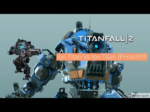 Titanfall 2- Ion Titan Vs Ion Titan (Prime)