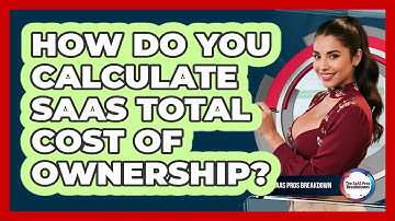 How Do You Calculate SaaS Total Cost Of Ownership?