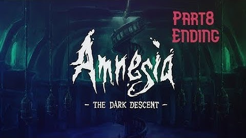 Amnesia The Dark Descent Part 8 PC Playthrough Gameplay FullGame Ending