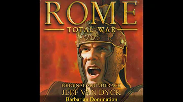 Barbarian Domination - Rome Total War Original Soundtrack - Jeff van Dyck