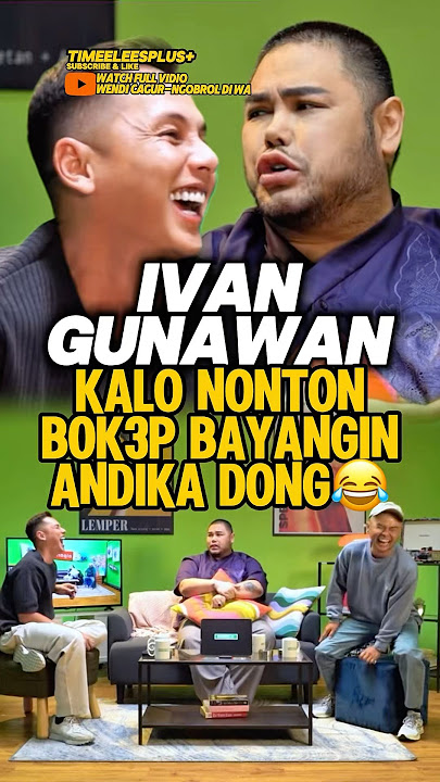 Ivan Gunawan is hilarious when watching bok3p, imagine Andika‼️😂 #ivangunawan #podcast #trending ...
