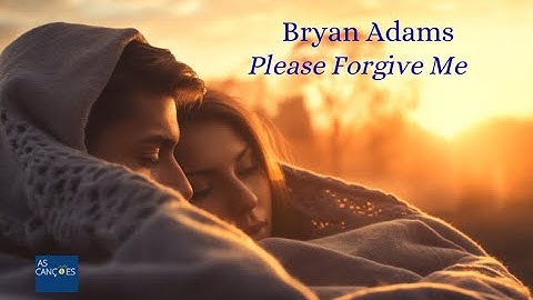 Bryan Adams - Please Forgive Me  - 1993 - (Legendas em Inglês e Português)