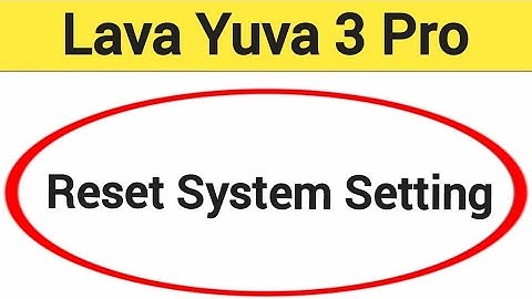 How to reset system setting, Lava Yuva 3 pro me system setting reset kaise karen