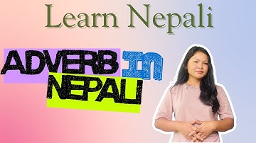 Nepali Grammar: All About Adverbs with Examples