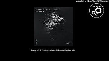 Frankyeffe & Teenage Mutants - Polymath (Original Mix)