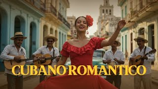 Cubano Romantico - Havana Vibes 💃