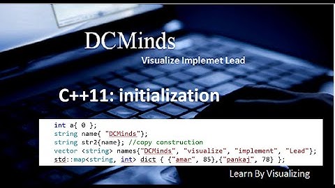 C++11 : Initialization (A better way of initializing)