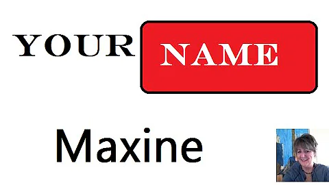 Maxine  Name Meaning :1st. Name