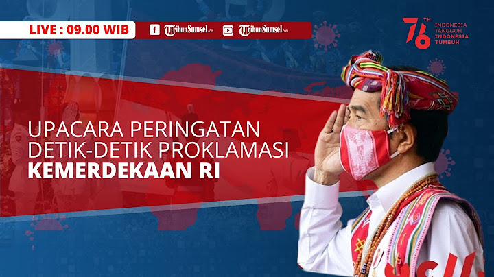 🔴LIVE STREAMING: Upacara Peringatan Detik-Detik Proklamasi Kemerdekaan RI, 17 Agustus 2021