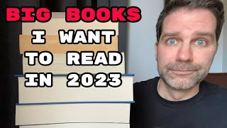 Big Books I Want To Read In 2023