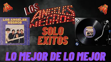 LOS ANGELES NEGROS SOLO EXITOS LO MEJOR DE LO MEJOR DE LOS ANGELES NEGROS DJ HAR