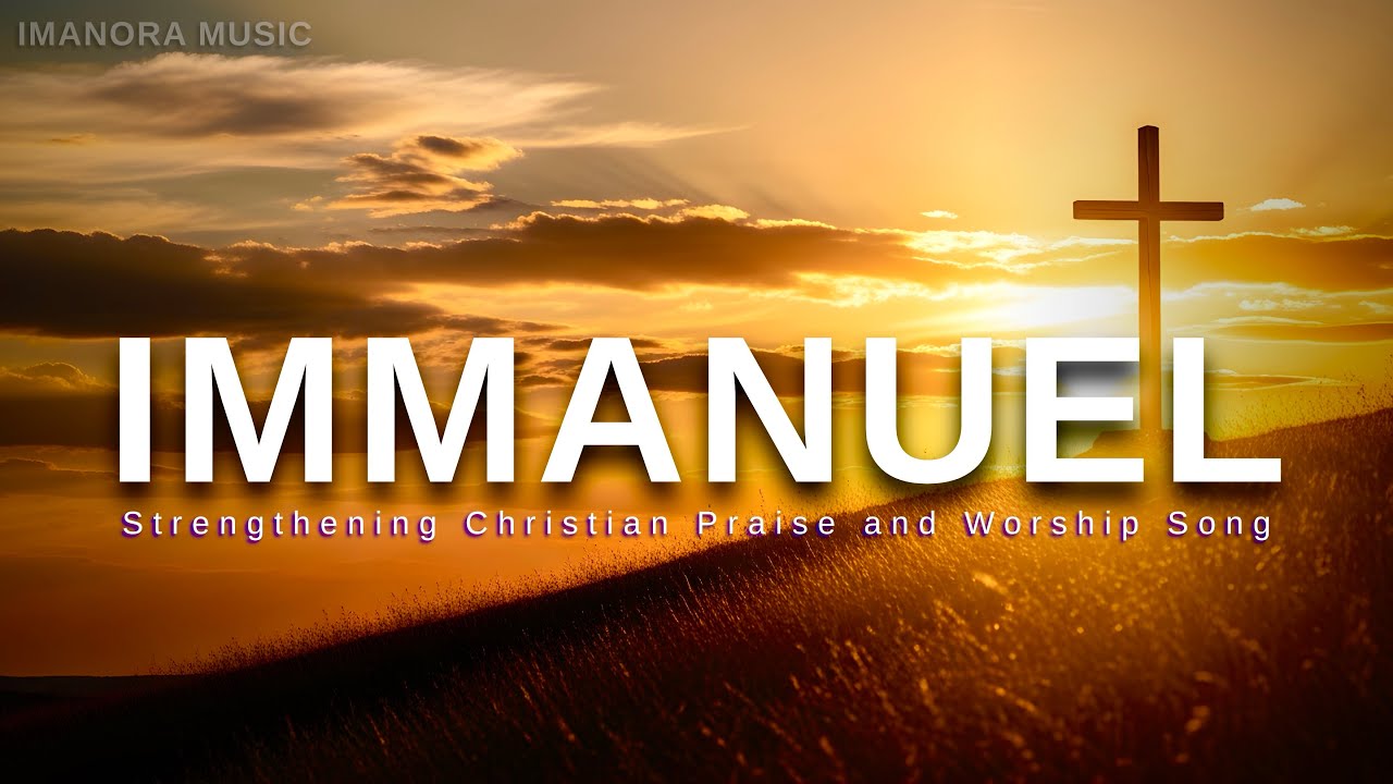 IMMANUEL | God With Us – Powerful Worship Song (IMANORA MUSIC