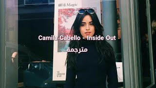 Camila Cabello - Inside Out مترجمة