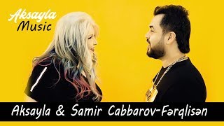 Aksayla Samir Cabbarov - Fərqlisən Official Clip