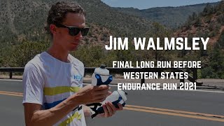 Jim Walmsley  Final Long Run Before WSER 2021