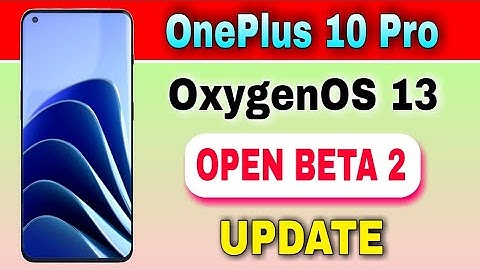 OnePlus 10 Pro gets OxygenOS 13 Open Beta 2 Update