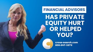 Financial Advisors: Has The Private Equity Emergence Hurt Or Helped You?