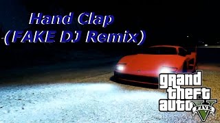 Hand Clap- Fitz & Tantrums (FAKE DJ Remix) {GTA 5 }