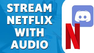 How to Stream Netflix on Discord With Audio (Step by Step)