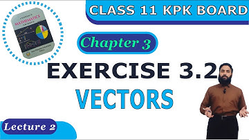 Exercise 3.2 FSC Part 1 Math KPK Board/New Federal | Ch 3, Complete Ex | F.S.C & I.C.S | Lecture 2