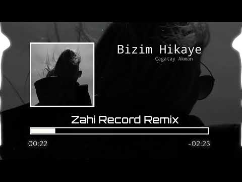 Çağatay Akman - Bizim Hikaye ( Zahi Record Remix)