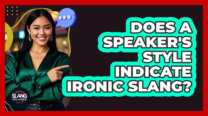 Does A Speaker's Style Indicate Ironic Slang?