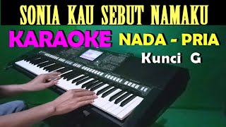 SONIA KAU SEBUT NAMAKU - KARAOKE Nada Pria , HD