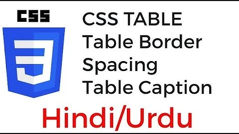 CSS Table Border Spacing, CSS Table Caption in Hindi Urdu