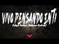 Felipe Peláez, Maluma - Vivo Pensando En Ti (Letras)