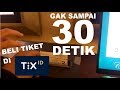 CARA MEMBELI DAN MENCETAK TIKET DARI TIX ID!!! CUMA 30 DETIK!!!